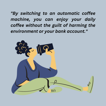How an Automatic Coffee Machine will Help You Save the Planet and Your Wallet!